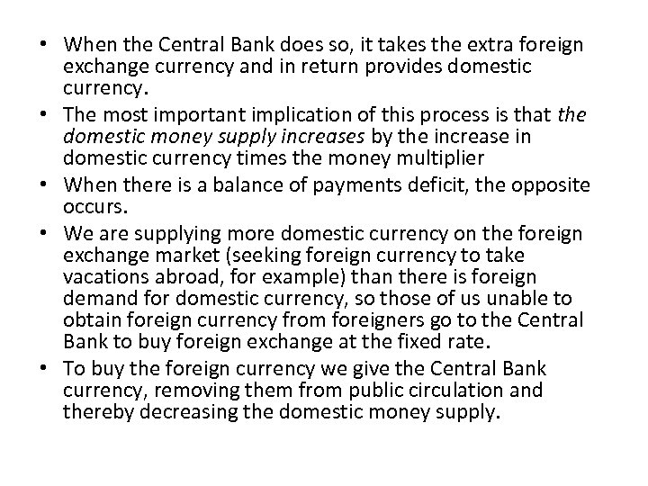  • When the Central Bank does so, it takes the extra foreign exchange