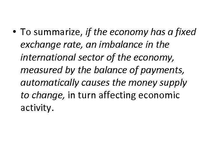  • To summarize, if the economy has a fixed exchange rate, an imbalance