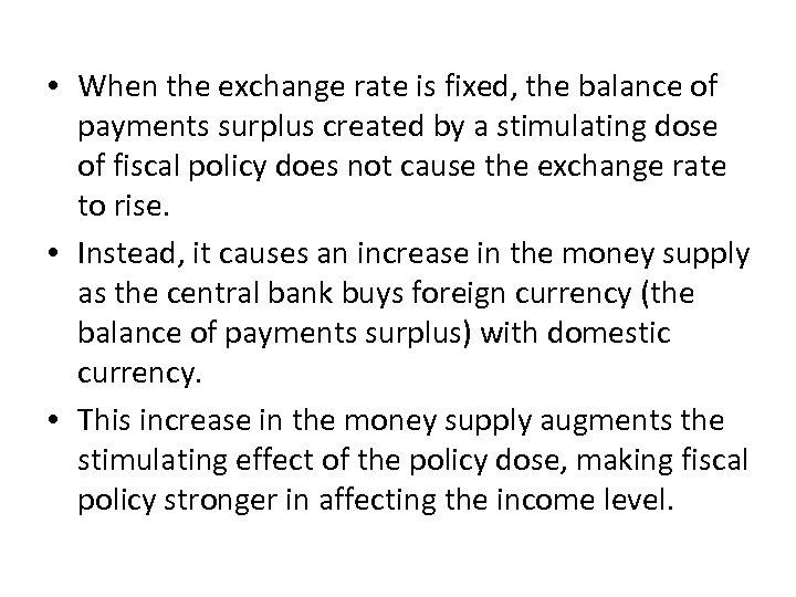  • When the exchange rate is fixed, the balance of payments surplus created