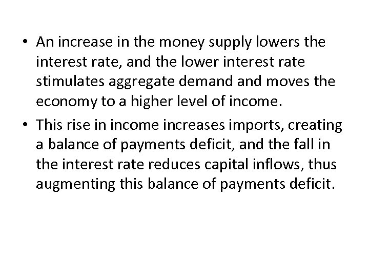  • An increase in the money supply lowers the interest rate, and the