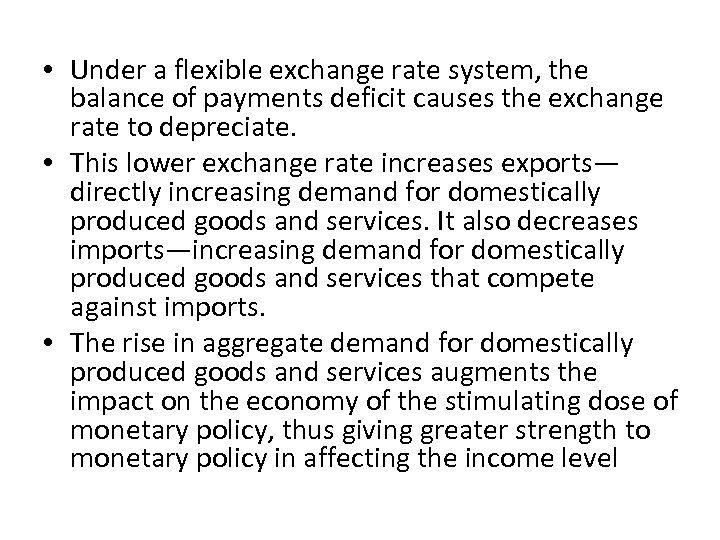  • Under a flexible exchange rate system, the balance of payments deficit causes