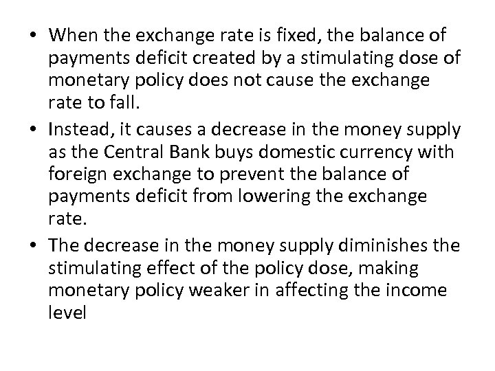  • When the exchange rate is fixed, the balance of payments deficit created
