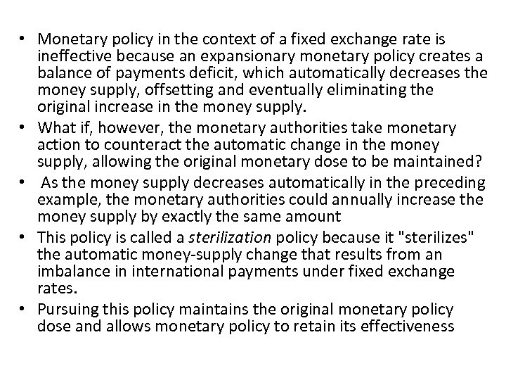  • Monetary policy in the context of a fixed exchange rate is ineffective