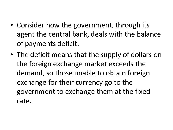  • Consider how the government, through its agent the central bank, deals with