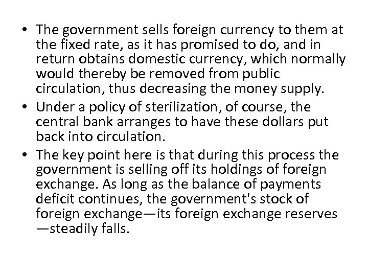  • The government sells foreign currency to them at the fixed rate, as