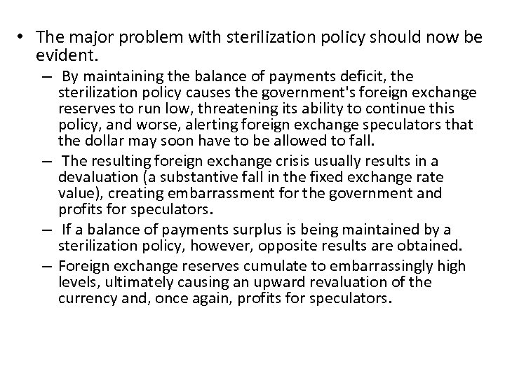  • The major problem with sterilization policy should now be evident. – By