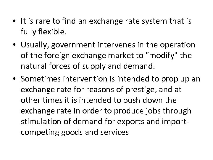 • It is rare to find an exchange rate system that is fully