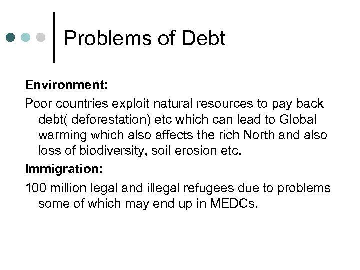 Problems of Debt Environment: Poor countries exploit natural resources to pay back debt( deforestation)