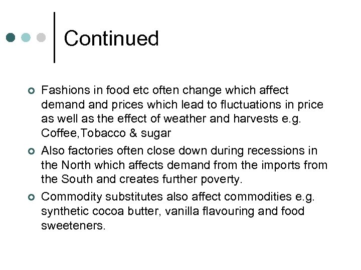 Continued ¢ ¢ ¢ Fashions in food etc often change which affect demand prices