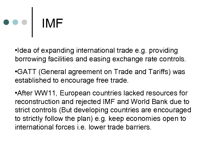 IMF • Idea of expanding international trade e. g. providing borrowing facilities and easing
