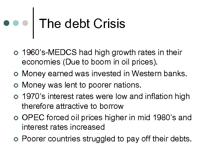 The debt Crisis ¢ ¢ ¢ 1960’s-MEDCS had high growth rates in their economies