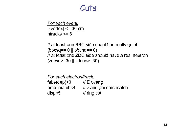 Cuts For each event: |zvertex| <= 30 cm ntracks <= 5 // at least