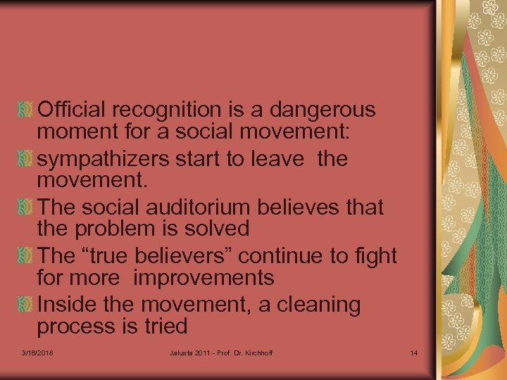 Official recognition is a dangerous moment for a social movement: sympathizers start to leave