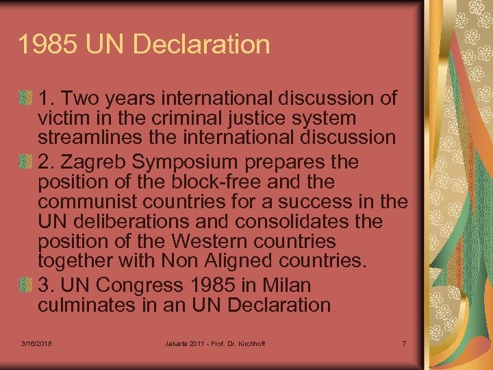 1985 UN Declaration 1. Two years international discussion of victim in the criminal justice