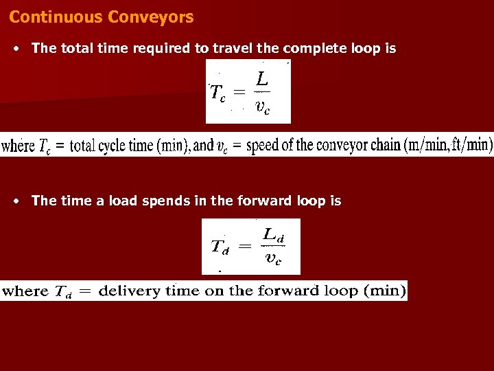 Continuous Conveyors • The total time required to travel the complete loop is •