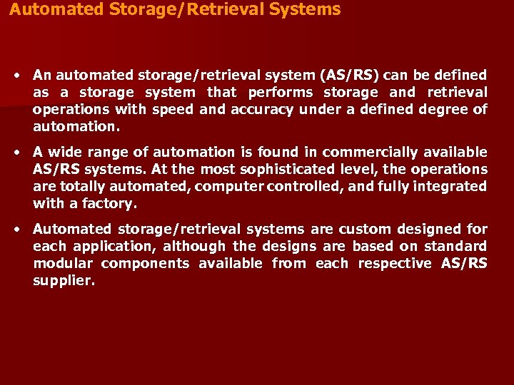 Automated Storage/Retrieval Systems • An automated storage/retrieval system (AS/RS) can be defined as a