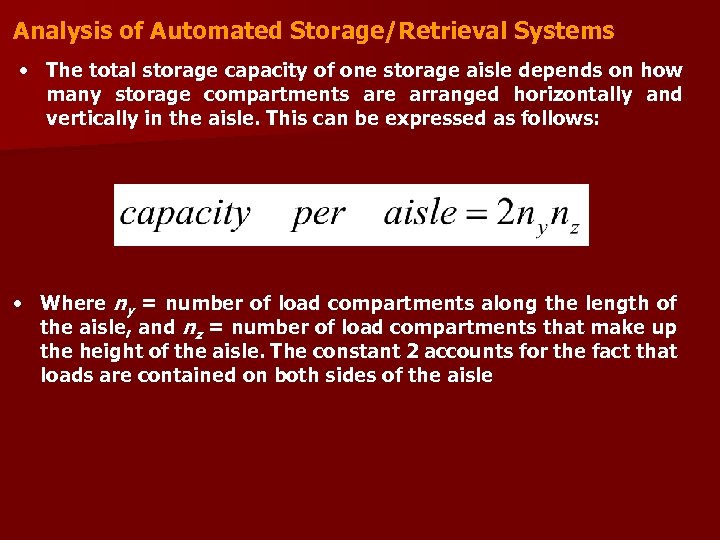 Analysis of Automated Storage/Retrieval Systems • The total storage capacity of one storage aisle