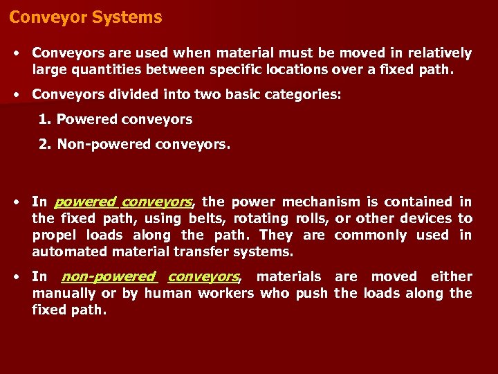 Conveyor Systems • Conveyors are used when material must be moved in relatively large