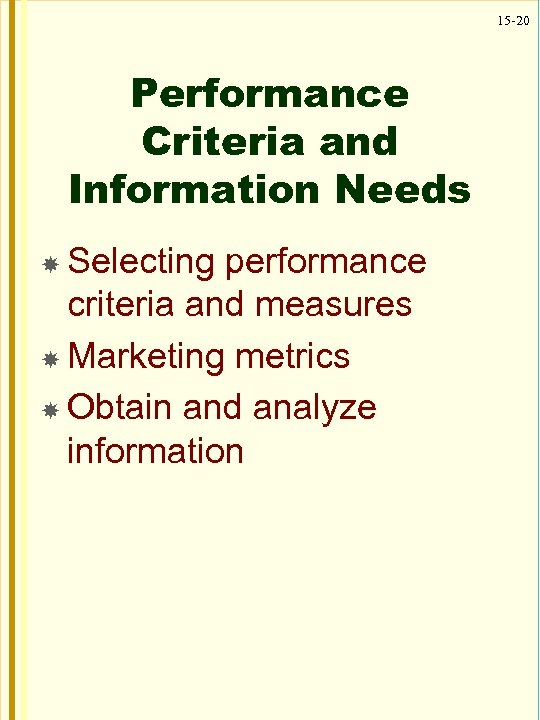 15 -20 Performance Criteria and Information Needs Selecting performance criteria and measures Marketing metrics