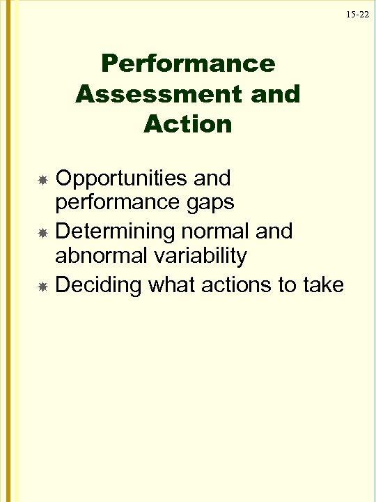 15 -22 Performance Assessment and Action Opportunities and performance gaps Determining normal and abnormal