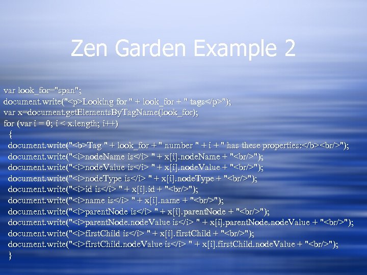 Zen Garden Example 2 var look_for="span"; document. write("<p>Looking for " + look_for + "
