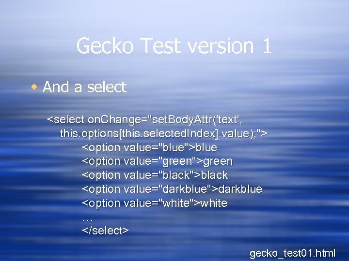 Gecko Test version 1 w And a select <select on. Change="set. Body. Attr('text', this.
