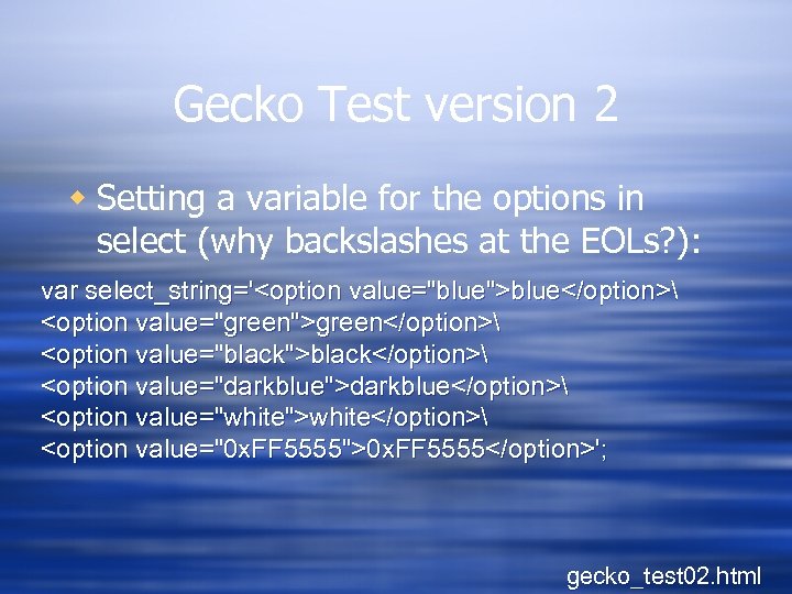 Gecko Test version 2 w Setting a variable for the options in select (why