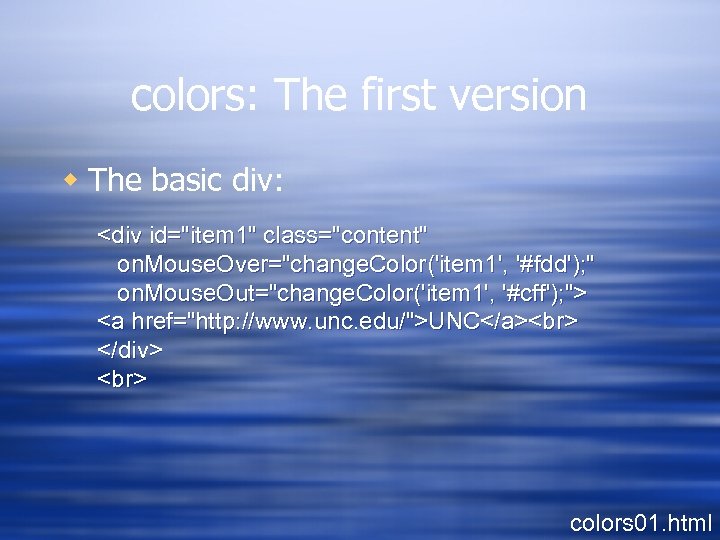 colors: The first version w The basic div: <div id="item 1" class="content" on. Mouse.
