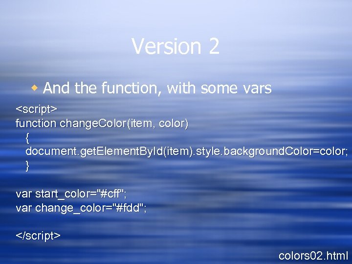 Version 2 w And the function, with some vars <script> function change. Color(item, color)
