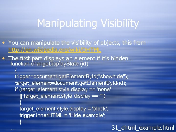 Manipulating Visibility w You can manipulate the visibility of objects, this from http: //en.