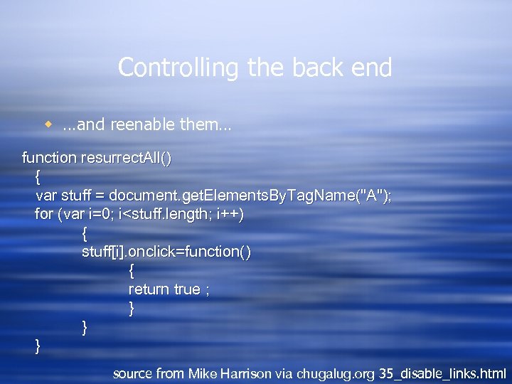 Controlling the back end w …and reenable them… function resurrect. All() { var stuff