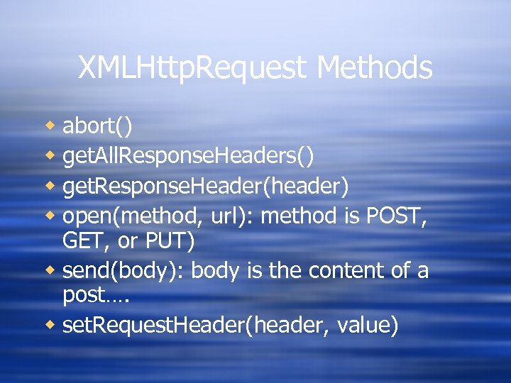 XMLHttp. Request Methods w abort() w get. All. Response. Headers() w get. Response. Header(header)