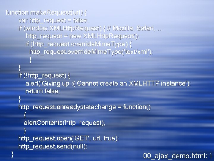 function make. Request(url) { var http_request = false; if (window. XMLHttp. Request) { //