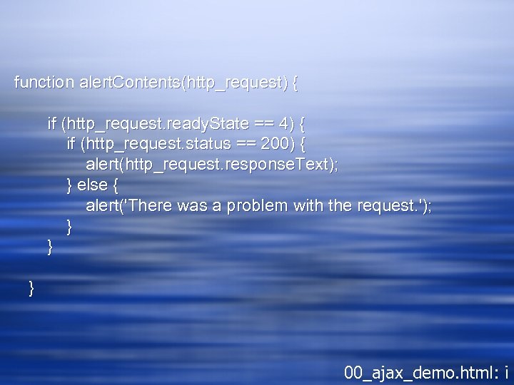 function alert. Contents(http_request) { if (http_request. ready. State == 4) { if (http_request. status