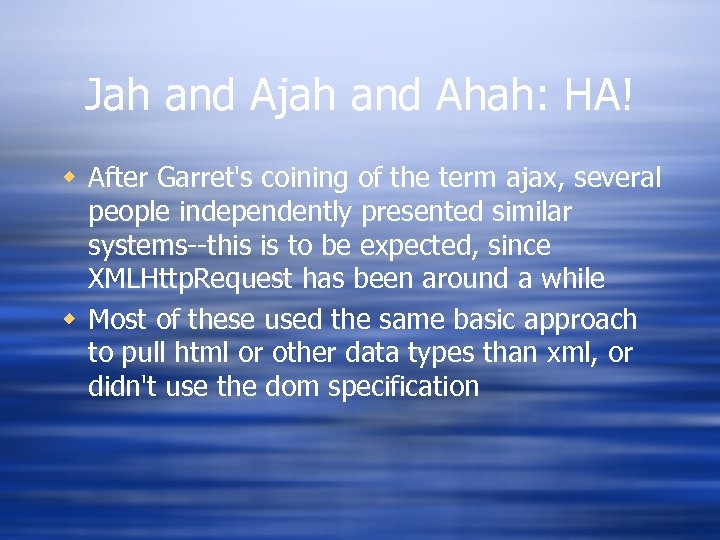 Jah and Ajah and Ahah: HA! w After Garret's coining of the term ajax,