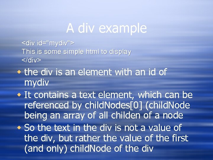 A div example <div id="mydiv"> This is some simple html to display </div> w
