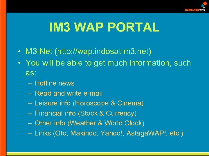 IM 3 WAP PORTAL • M 3 -Net (http: //wap. indosat-m 3. net) •