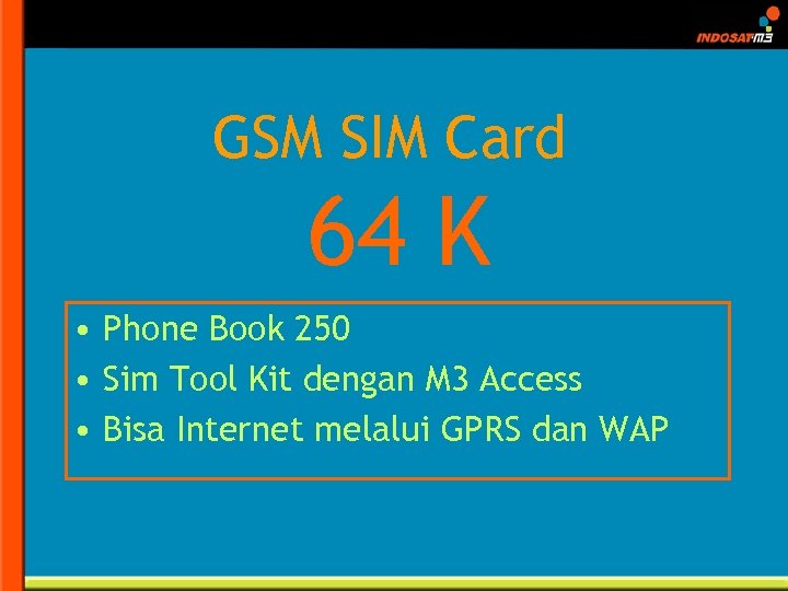 GSM SIM Card 64 K • Phone Book 250 • Sim Tool Kit dengan