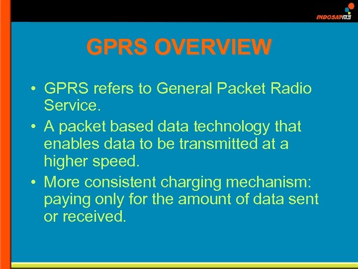 GPRS OVERVIEW • GPRS refers to General Packet Radio Service. • A packet based