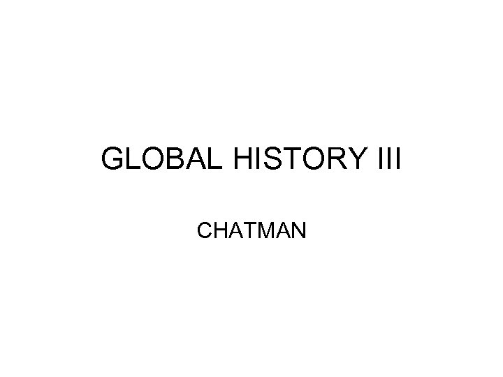 GLOBAL HISTORY III CHATMAN 