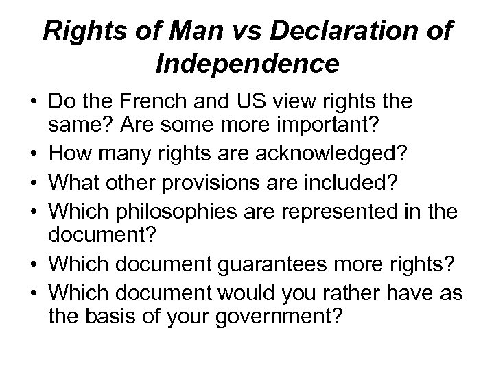 Rights of Man vs Declaration of Independence • Do the French and US view