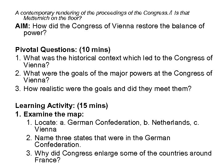 A contemporary rendering of the proceedings of the Congress. ﾊ Is that Metternich on