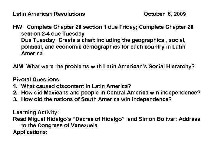 Latin American Revolutions October 8, 2009 HW: Complete Chapter 20 section 1 due Friday;