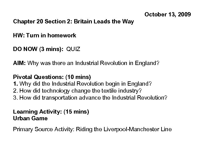 October 13, 2009 Chapter 20 Section 2: Britain Leads the Way HW: Turn in