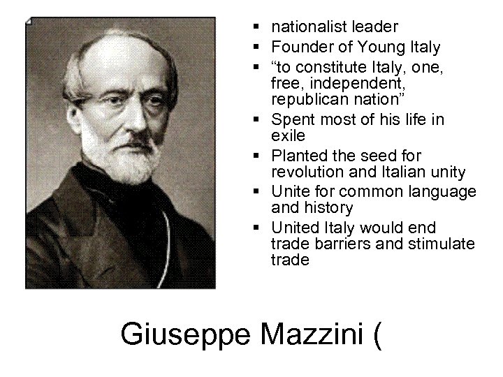§ nationalist leader § Founder of Young Italy § “to constitute Italy, one, free,