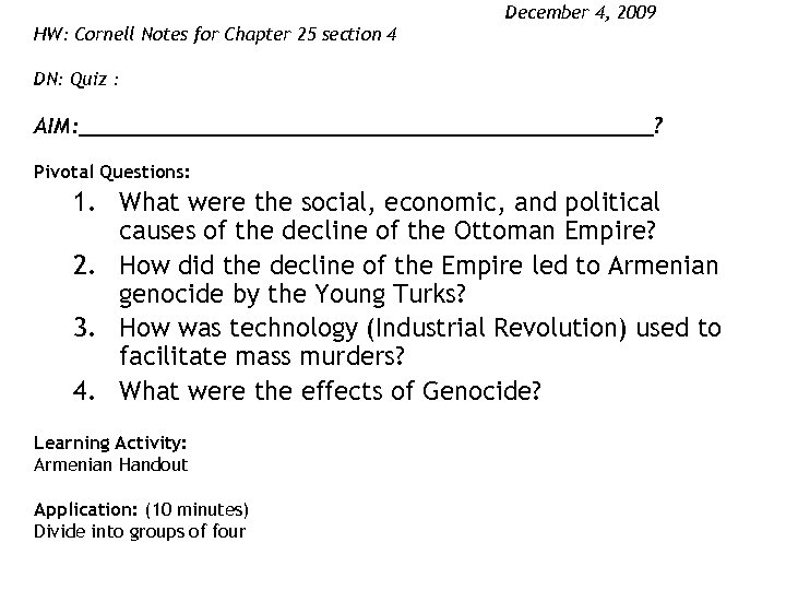 December 4, 2009 HW: Cornell Notes for Chapter 25 section 4 DN: Quiz :