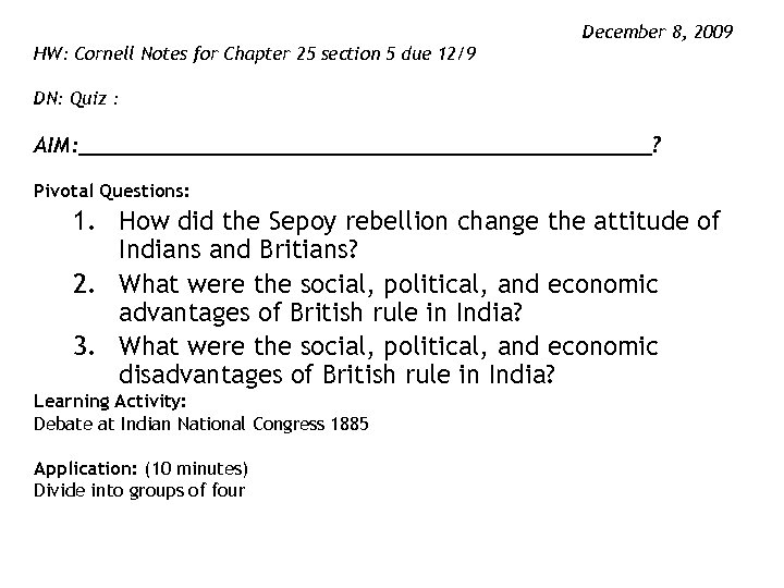 December 8, 2009 HW: Cornell Notes for Chapter 25 section 5 due 12/9 DN: