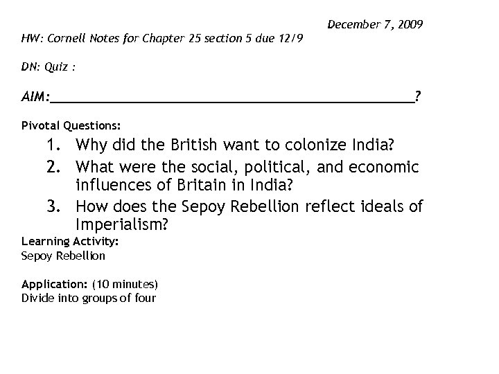 December 7, 2009 HW: Cornell Notes for Chapter 25 section 5 due 12/9 DN: