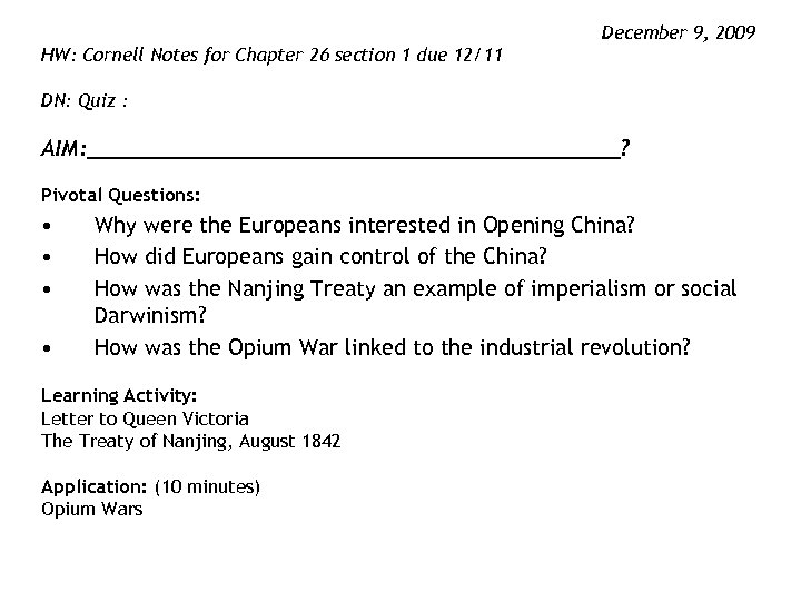 December 9, 2009 HW: Cornell Notes for Chapter 26 section 1 due 12/11 DN: