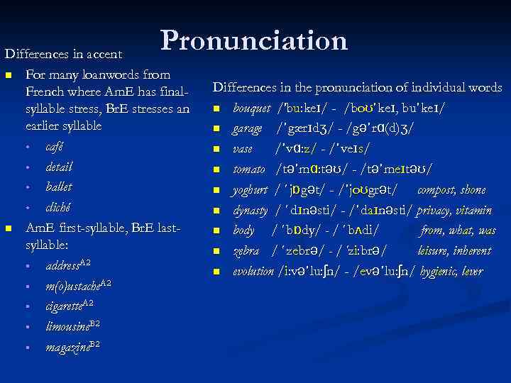 Pronunciation Differences in accent n For many loanwords from French where Am. E has